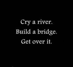 CRY ME A RIVER, BUILD A BRIDGE, AND GET OVER IT!!! – Pipette and Tips