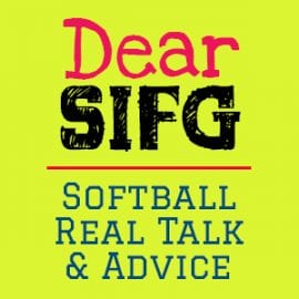 Dear SIFG | Softball Is For Girls | Advice Blog